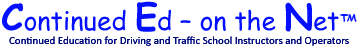 Continued Education for California Licensed Driving/Traffic School Instructors and Operators